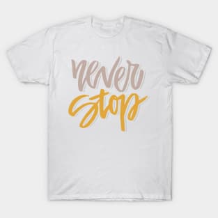 never stop T-Shirt